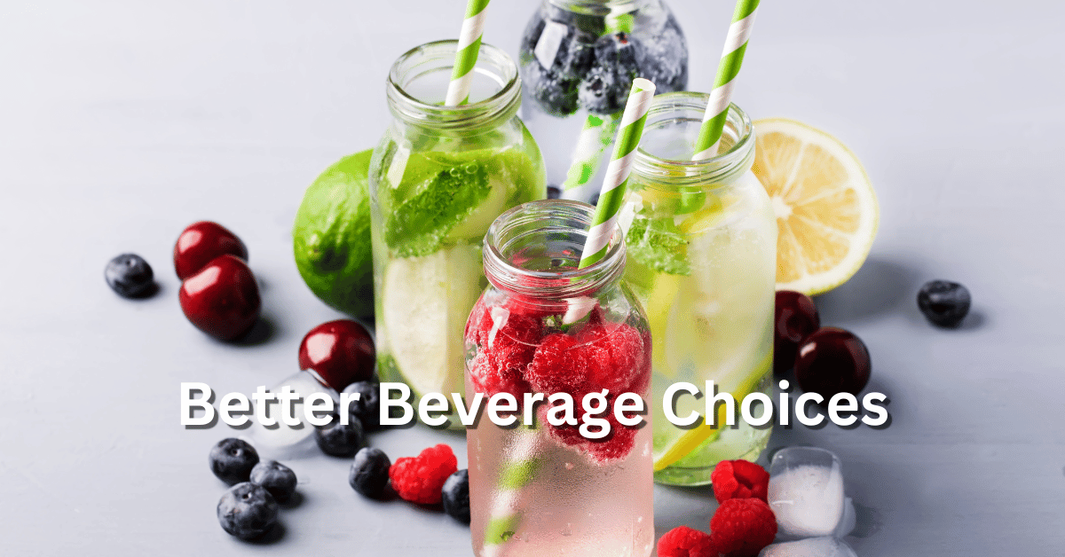 Making Better Beverage Choices for a Healthier Lifestyle